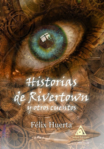 Historias De Rivertown Y Otros Cuentos, De Huertas, Félix. Editorial Ediciones Atlantis, Tapa Blanda En Español
