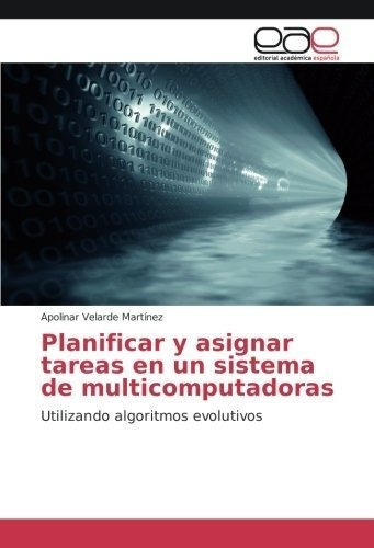 Planificar Y Asignar Tareas En Un Sistema De..., De Velarde Martínez, Apolinar. Editorial Academica Española En Español