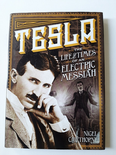 Libro Tesla: The Life And Times Of An Electric Messiah