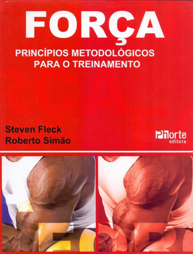 Força: Princípios Metodológicos Para O Treinamento, De Roberto Fares Simão Junior, Steven Fleck. Editora Phorte, Capa Mole, Edição 1 Edição Em Português, 2007