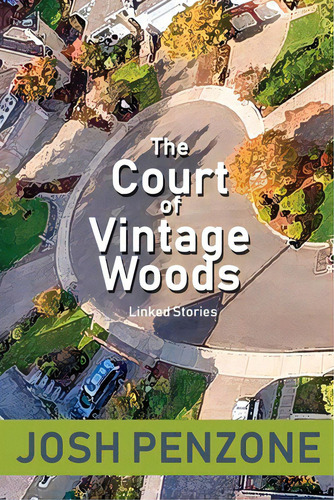 The Court Of Vintage Woods: Linked Stories, De Penzone, Josh. Editorial Lightning Source Inc, Tapa Blanda En Inglés