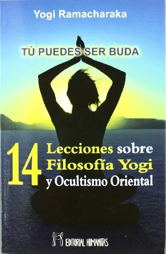 14 Lecciones Sobre Filosofia Yogi Y Ocultismo Oriental, De Yogi Ramacharaka. Editorial Humanitas En Español