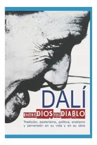 Comprar Libro: Dalí Entre Dios Y El Diablo: Tradición, Esoterismo, Y