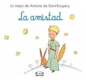 La Amistad - Antoine Saint-exupéry - V&r
