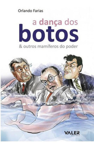 A Dança Dos Botos E Outros Mamíferos Do Poder, De Farias, Orlando. Editora Valer, Capa Mole Em Português