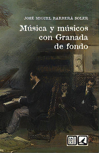 Musica Y Musicos Con Granada De Fondo, De Barbera Soler, J.m.. Editorial Comares, Editorial, Tapa Blanda En Español