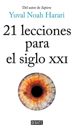 21 Lecciones Para El Siglo Xxi - Harari, Yuval Noah