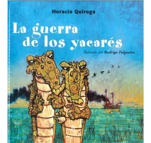 La Guerra De Los Yacares (coleccion Cuen - Quiroga H (libro)