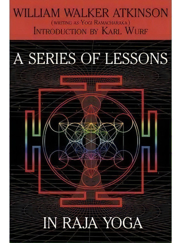 A Series Of Lessons In Raja Yoga, De William Walker Atkinson. Editorial White Ivy Press, Tapa Blanda En Inglés