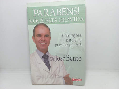 Livro - Parabéns! Você Está Grávida - Dr. José Bento 