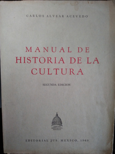 Manual De La Historia De La Cultura Carlos Alvear Acevedo 