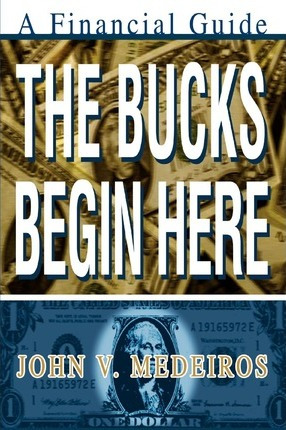 Libro The Bucks Begin Here - John V Medeiros