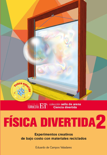 Física divertida (2): Experimentos creativos de bajo costo con materiales reciclados, de de Campos Valadares, Eduardo. Editorial Terracota, tapa blanda en español, 2013