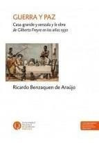 Guerra Y Paz- Casa-grande Y Senzala Y La Obra De Gilberto Fr