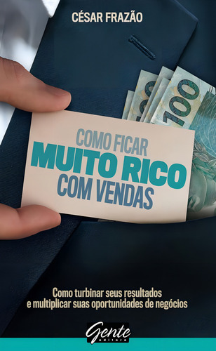 Como ficar muito rico com vendas, de Frazão, César. Editorial Editora Gente Livraria e Editora Ltda., capa mole em português, 2012
