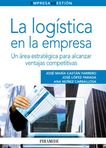 La Logistica En La Empresa: Un Area Estrategica Para Alcanza