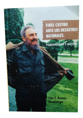 Fidel Castro Ante Los Desastres Naturales - Luis Ramos Guada