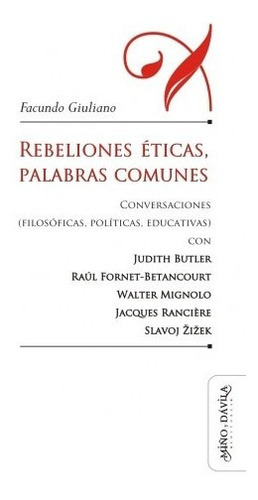 Rebeliones Éticas, Palabras Comunes, De Giuliano, Facundo. Editorial Miño Y Dávila En Español