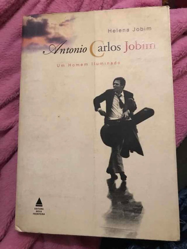 Livro Antonio Carlos Jobim Um Homem Iluminado, Helena Jobim