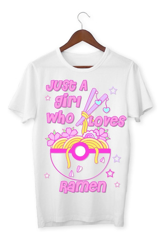 Remera Ramen, Just A Girl Who Loves Ramen