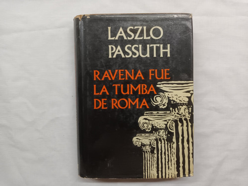 Ravena Fue Tumba De Roma  Laszlo Passuth Luis De Caralt