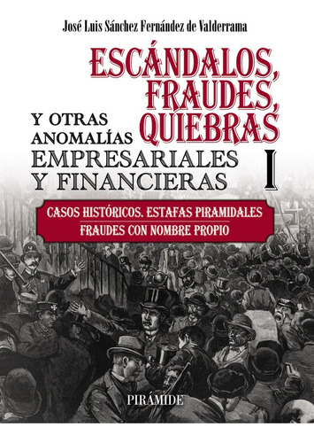 Escandalos Fraudes Quiebras Y Otras Anomalias Empresariale, De Sanchez Fernandez De Valderrama, Jose Lu. Editorial Ediciones Piramide, Tapa Blanda En Español