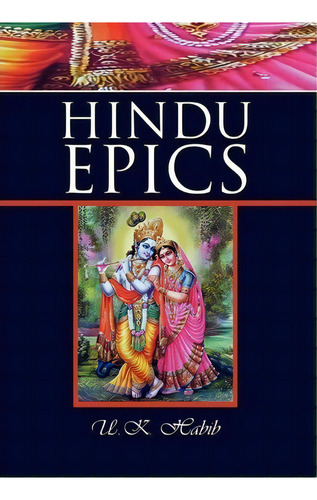 Hindu Epics, De U K Habib. Editorial Xlibris Corporation, Tapa Dura En Inglés