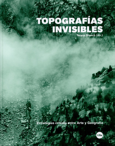 Topografías Invisibles. Estrategias Críticas Entre Arte Y Geografía, De Es, Vários. Editorial Universidad De Barcelona, Tapa Blanda, Edición 1 En Español, 2015