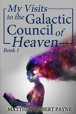 Libro My Visits To The Galactic Council Of Heaven - Matth...