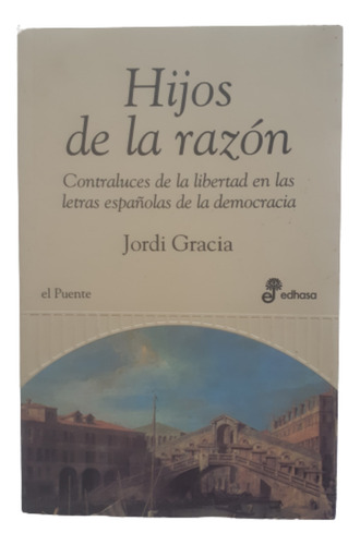 Hijos De La Razón / Jordi Gracia / Ed Edhasa