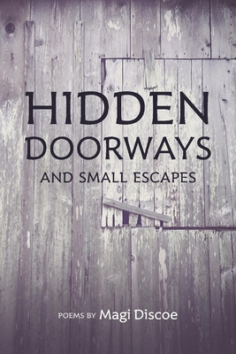 Libro Hidden Doorways And Small Escapes - Discoe, Magi