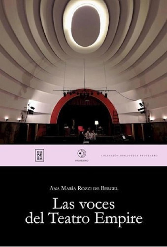 Libro - Las Voces Del Teatro Empire - Rozzi De Bergel, Ana 