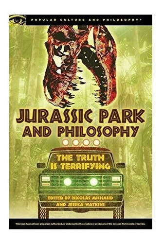 Jurassic Park And Philosophy - Nicolas Michaud (paperback)