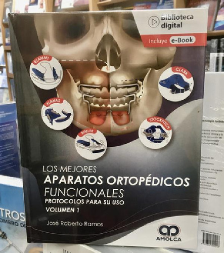 Libro - Los Mejores Aparatos Ortopédicos Funcionales Vol 1 