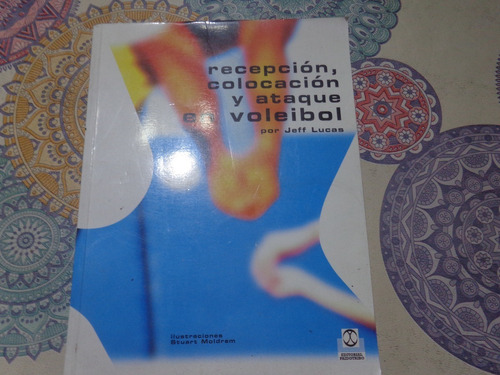 Recepcion Colocacion Y Ataque En Voleibol - Jeff Lucas