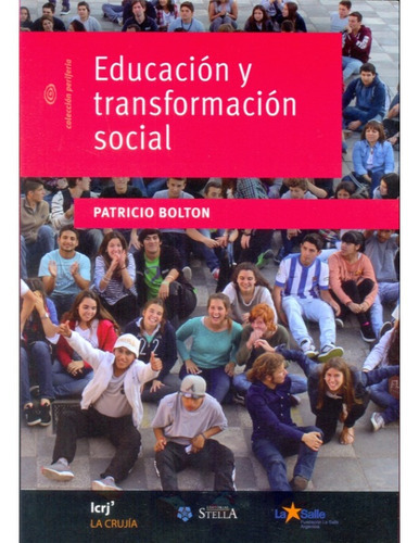 Educación Y Transformación Social, De Bolton Patricio. Editorial Ediciones La Crujia (argentina) En Español