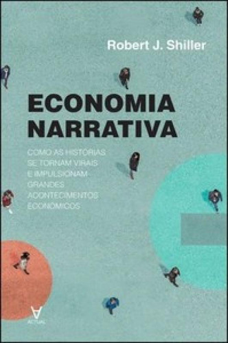 Economia narrativa: como as histórias se tornam virais e im, de Shiller J.. Editora ACTUAL EDITORA - ALMEDINA, capa mole em português