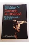 Libro Creando La Realidad El Cine Informativo 1895-1945 (col