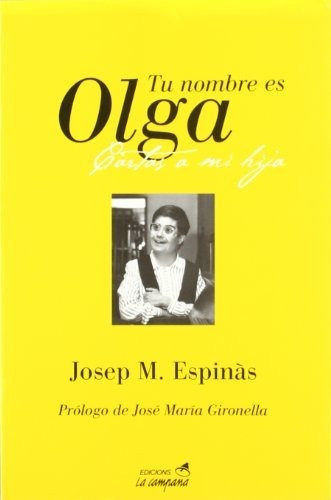 Tu Nombre Es Olga : Cartas A Mi Hija Mongólica