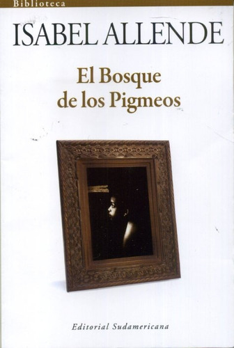 El Bosque De Los Pigmeos, De Isabel Allende. Editorial Sudamericana, Tapa Blanda En Español