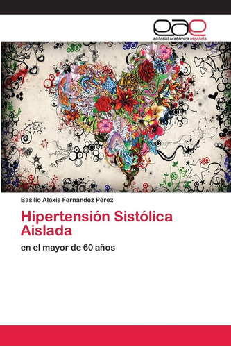 Libro: Hipertensión Sistólica Aislada: En El Mayor De 60 Año