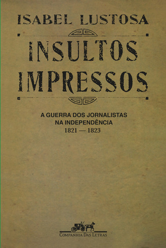 Insultos impressos, de Lustosa, Isabel. Editora Schwarcz SA, capa mole em português, 2000