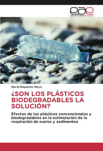Libro: ¿son Los Plásticos Biodegradables La Solución?: Efect