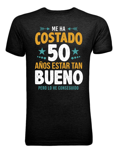 Playera Camiseta T-shirt Cumpleaños 50 Años De Estar Bueno