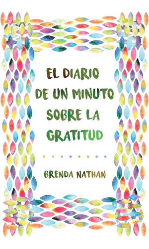 Libro: El Diario De Un Minuto Sobre La Gratitud (spanish Edi