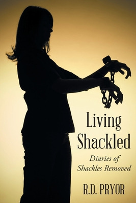 Libro Living Shackled: Diaries Of Shackles Removed - Pryo...