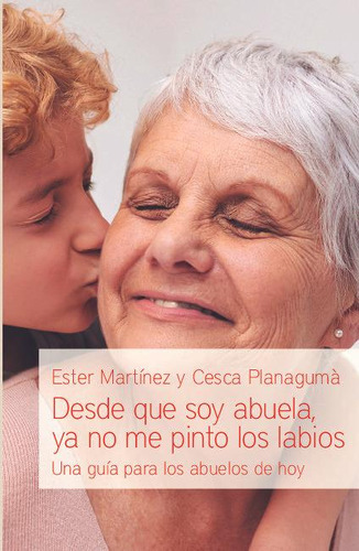 Libro: Desde Que Soy Abuela, Ya No Me Pinto Los Labios. Mart