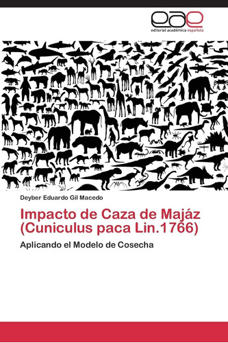 Libro: Impacto Caza Majáz (cuniculus Paca Lin,1766): A
