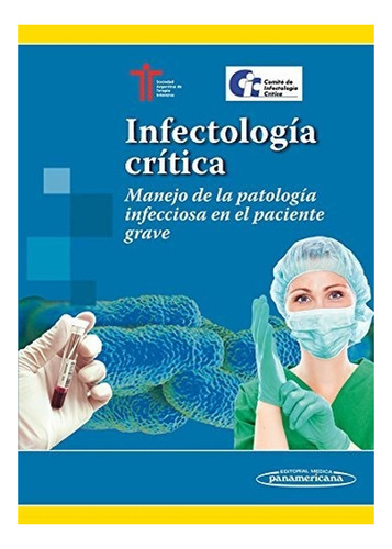 Infectología Crítica. Manejo De La Patología Infecciosa En E