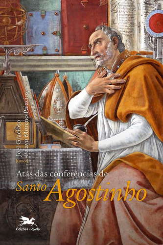 Atas das Conferências de Santo Agostinho, de Palacios, Pelayo Moreno. Editorial Edições Loyola, capa mole em português, 2021